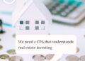 Why Real Estate Pros Need a CPA